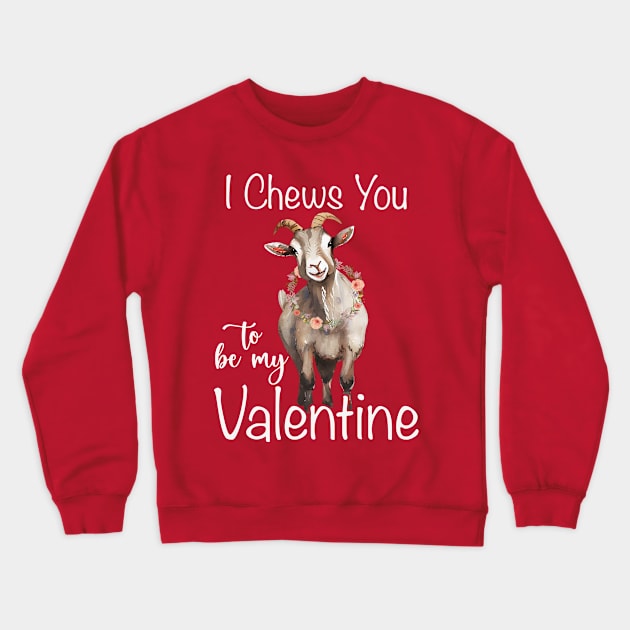 I Chews You To Be My Valentine Crewneck Sweatshirt by Etopix